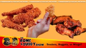 rome and duddy show tenders nuggets or wings